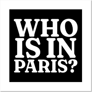 WHO'S IN PARIS Shirt, Funny Meme Shirt, Funny Y2K Shirt, Oddly Specific Shirt, Sarcastic Saying Shirt, Dank Meme Shirt, Parody Shirt Posters and Art